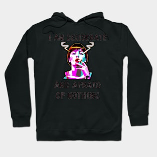 I am deliberate and afraid of nothing feminism Hoodie